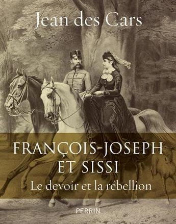 Francois-Joseph et Sissi : Le devoir et la rébellion