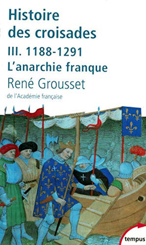 Histoire des croisades, tome 3 : 1188-1291, L'anarchie franque